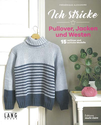 Ich stricke Pullover, Jacken und Westen